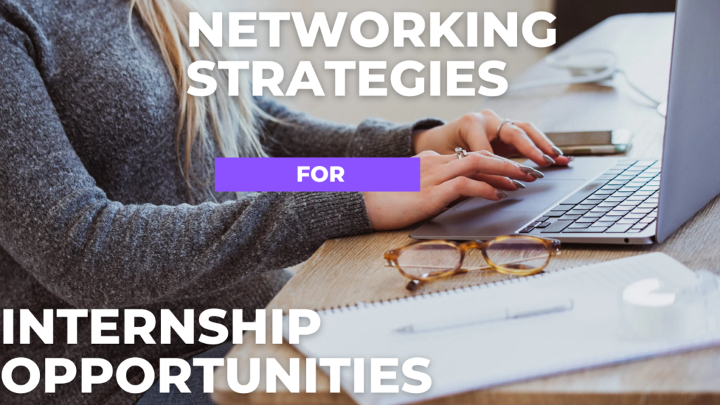 Networking Strategies for Internship Opportunities