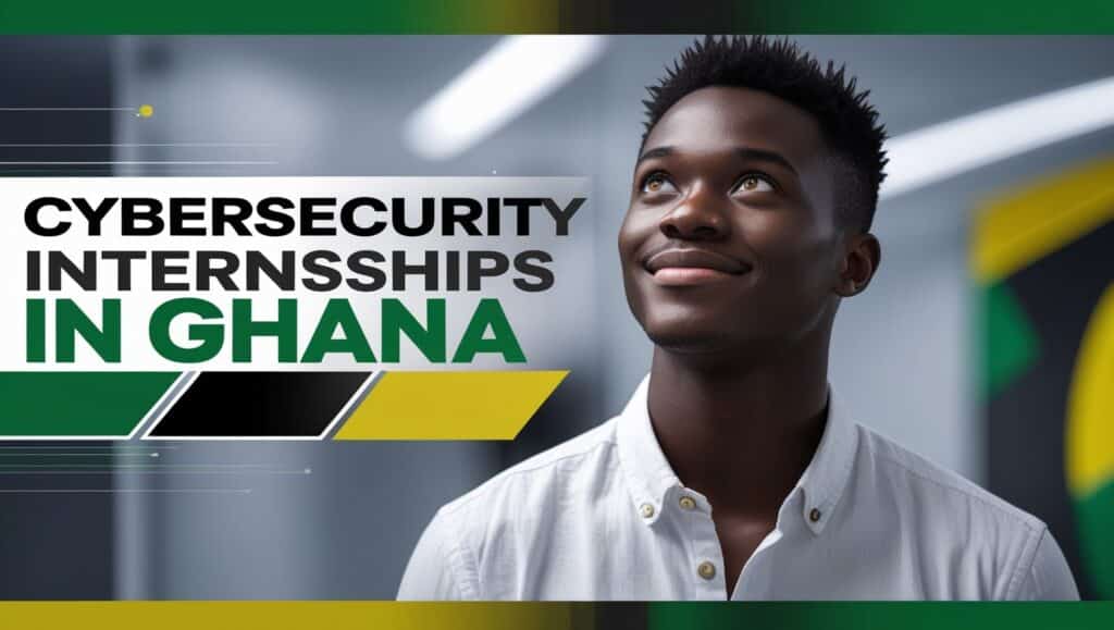 Full-Time Cybersecurity Internships IN GHANA